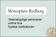 Skylt med texten Mötesplats Rydberg - vetenskapliga seminarier online vid fysiska institutionen.